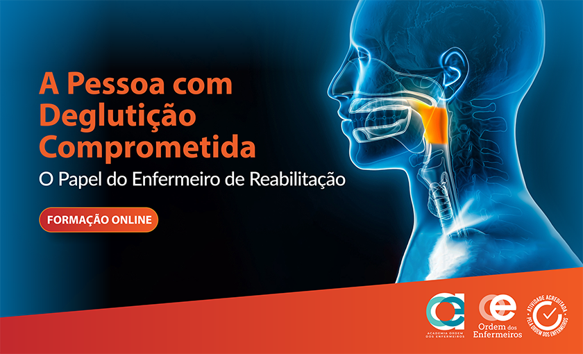 A Pessoa com Deglutição Comprometida: O Papel do Enfermeiro de Reabilitação - 3ª Edição | De 13 de novembro a 14 de dezembro de 2026 | EEER Exclusivamente
