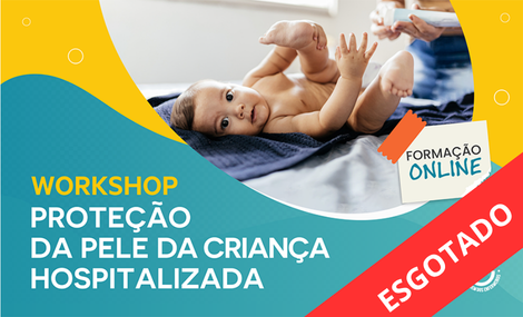 Workshop Proteção da Pele da Criança Hospitalizada - 3ª Edição | 24 de setembro de 2026 | EEESIP Exclusivamente