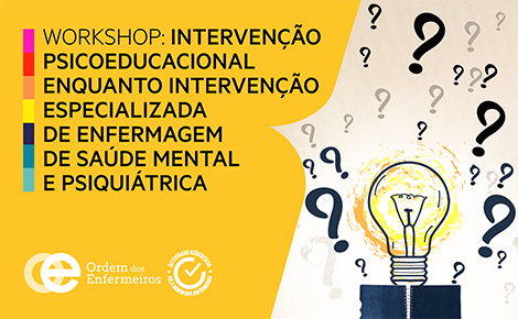 Workshop Intervenção Psicoeducacional enquanto Intervenção Especializada de Enfermagem de Saúde Mental e Psiquiátrica - 2ª Edição [E-learning] | 7 de maio de 2025 | EEESMP - Exclusivamente