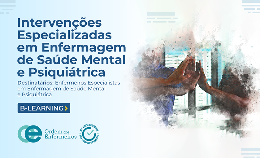 Intervenções Especializadas em Enfermagem de Saúde Mental e Psiquiátrica - 1ª Edição [B-learning] | De 02 de maio a 06 de junho de 2025