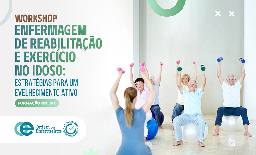 Workshop Enfermagem de Reabilitação e Exercício no Idoso: Estratégias para um Envelhecimento Ativo - 2ª Edição [E-learning] | 30 de setembro de 2026 | EEER Exclusivamente | ESGOTADO
